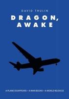 Dragon, Awake: A Plane Disappears-A War Begins-A World Rejoices