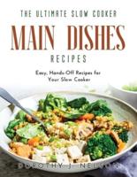 The Ultimate Slow Cooker Main Dishes Recipes: Easy, Hands-Off Recipes for Your  Slow Cooker