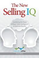 The New Selling IQ: Combining the Power of Buyer-Seller Intelligence to Optimize Results!