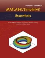 MATLAB®/Simulink® Essentials: MATLAB®/Simulink® for Engineering Problem Solving and Numerical Analysis