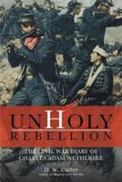 Unholy Rebellion: The Civil War Diary of Charles Adam Wetherbee