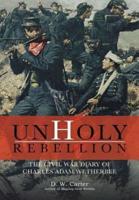 Unholy Rebellion: The Civil War Diary of Charles Adam Wetherbee