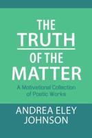 The Truth of the Matter: A Motivational Collection of Poetic Works