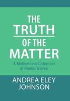 The Truth of the Matter: A Motivational Collection of Poetic Works