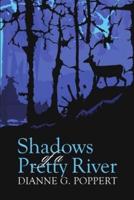 Shadows of a Pretty River
