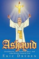Ashavid: Zarathustra, the Nordkind Race, and Asha/Divine Natural Law