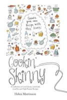CookinÕ Skinny: A Collection of Low-Calorie, Low-Carb, Low-Fat, and High-Protein Recipes