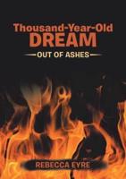 Thousand-Year-Old Dream: Out of Ashes