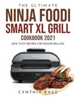 The Ultimate Ninja Foodi Smart XL Grill Cookbook 2021: New Tasty Recipes for Indoor Grilling