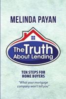 The Truth About Lending: Ten Steps for Home Buyers