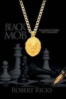 Black Mob: The Game is Chess, not Checkers!