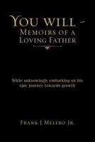 You Will - Memoirs of a Loving Father: While unknowingly embarking on his epic journey towards growth