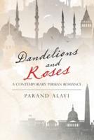 Dandelions and Roses: A Contemporary Persian Romance