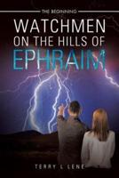 Watchmen On the Hills of Ephraim: The Beginning