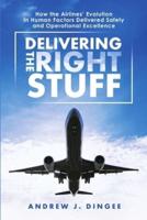 Delivering the Right Stuff: How the Airlines' Evolution in Human Factors Delivered Safety and Operational Excellence