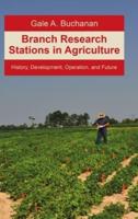 Branch Research Stations in Agriculture: History, Development, Operation, and Future