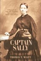 Captain Sally: A Biography of Capt. Sally Tompkins, America's First Female Army Officer