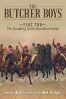 The Butcher Boys: Part Two - The Breaking of the Brooklyn Stable