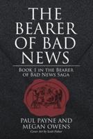 The Bearer of Bad News: Book 1 in the Bearer of Bad News Saga