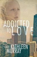 Addicted to Love. Volume 1
