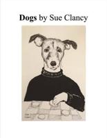 Dogs By Sue Clancy