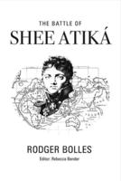 The Battle of Shee Atika'. Volume 1
