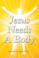 Jesus Needs a Body. Volume 1
