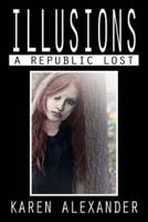 Illusions: A Republic Lost