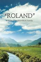 “ROLAND”: and the CRANKENBEAL Family