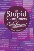 Stupid Consumers Path to Enlightenment