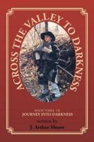 Across the Valley to Darkness: Journey Into Darkness - Book 3