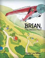 Brian, the Famous Pilot: Adventures in the Land of the Grapes