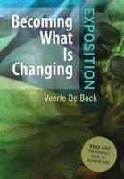 Becoming What Is Changing: Exposition: You Are the Perfect Tool to Achieve This