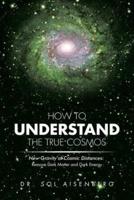How to Understand the True Cosmos: New Gravity at Cosmic Distances