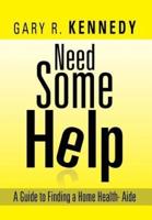 Need Some Help: A Guide Finding Home Health-Aide