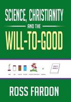 Science, Christianity and the Will-To-Good