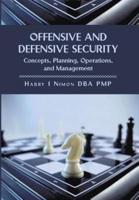 Offensive and Defensive Security: Concepts, Planning, Operations, and Management