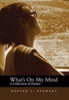 What's on My Mind: A Collection of Poems