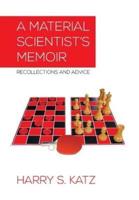 A Material Scientist's Memoir: Recollections and Advice