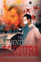 The Dentist's Torture: (It's Not What You Think)