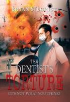 The Dentist's Torture: (It's Not What You Think)