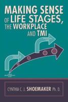 Making Sense of Life Stages, the Workplace and Tmi