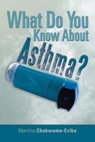 What Do You Know About Asthma?