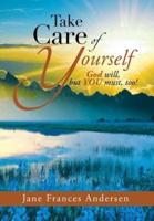 Take Care of Yourself: God Will, But You Must, Too!