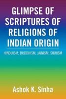 Glimpse of Scriptures of Religions of Indian Origin: Hinduism, Buddhism, Jainism, Sikhism