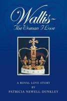 Wallis - The Woman I Love: A Royal Love Story