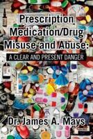 Prescription Medication/Drug Misuse Andabuse: A Clear & Present Danger