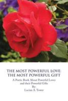 The Most Powerful Love: The Most Powerful Gift: A Poetic Book about Powerful Loves and Their Powerful Gifts