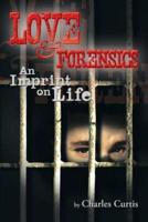 Love and Forensics: An Imprint on Life