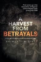 A HARVEST FROM BETRAYALS